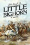 Little Bighorn (A Novel) by John Hough, 9781628724097