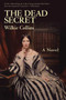 The Dead Secret (A Novel) by Wilkie Collins, 9781628724219
