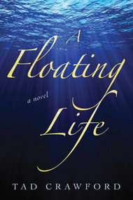A Floating Life (A Novel) - 9781628724226 by Tad Crawford, 9781628724226