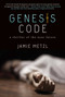 Genesis Code (A Thriller of the Near Future) by Jamie Metzl, 9781628724233