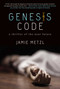Genesis Code (A Thriller of the Near Future) by Jamie Metzl, 9781628724233