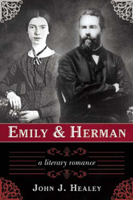 Emily & Herman (A Literary Romance) - 9781628725162 by John J. Healey, 9781628725162