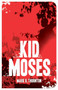 Kid Moses (A Novel) by Mark R. Thornton, 9781628725711