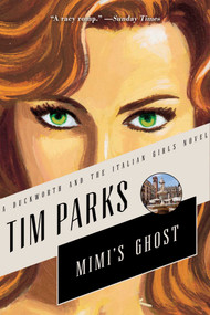 Mimi's Ghost (A Novel) by Tim Parks, 9781628725742