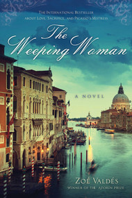 The Weeping Woman (A Novel) by Zoé Valdés, David Frye, 9781628725810