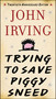 Trying to Save Piggy Sneed (20th Anniversary Edition) by John Irving, Susan Cheever, 9781628725896
