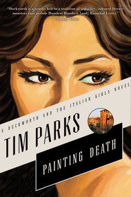 Painting Death (A Novel) by Tim Parks, 9781628725933