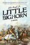 Little Bighorn (A Novel) - 9781628726022 by John Hough, 9781628726022