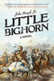 Little Bighorn (A Novel) - 9781628726022 by John Hough,, 9781628726022