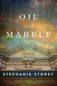 Oil and Marble (A Novel of Leonardo and Michelangelo) by Stephanie Storey, 9781628726398