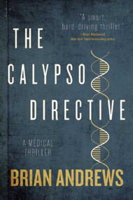 The Calypso Directive (A Medical Thriller) by Brian Andrews, 9781628726657
