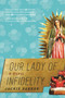 Our Lady of Infidelity (A Novel) by Jackie Parker, 9781628726947