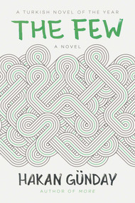 The Few (A Novel) by Hakan Günday, Alexander Dawe, 9781628727098