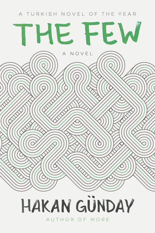 The Few (A Novel) by Hakan Günday, Alexander Dawe, 9781628727098