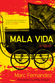 Mala Vida (A Novel) by Marc Fernandez, Molly Grogan, 9781628727432