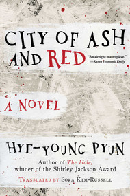 City of Ash and Red (A Novel) by Hye-young Pyun, Sora Kim-Russell, 9781628727814