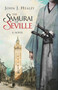 The Samurai of Seville (A Novel) by John J. Healey, 9781628727845