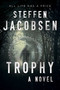 Trophy (A Novel) by Steffen Jacobsen, Charlotte Barslund, 9781628727876