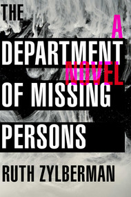 The Department of Missing Persons (A Novel) by Ruth Zylberman, Grace McQuillan, 9781628728033