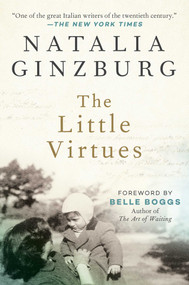 The Little Virtues (Essays) by Natalia Ginzburg, Dick Davis, Belle Boggs, 9781628728255