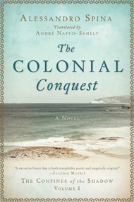 The Colonial Conquest (The Confines of the Shadow Volume I) by Alessandro Spina, André Naffis-Sahely, 9781628728354