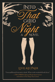 Into that Good Night (A Novel) by Levis Keltner, 9781628728446