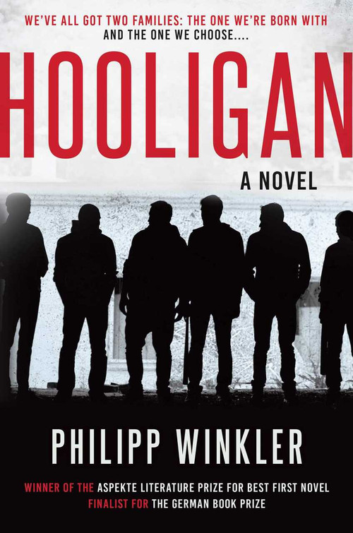 Hooligan (A Novel) by Philipp Winkler, Bradley Schmidt, 9781628728675