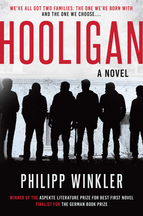 Hooligan (A Novel) by Philipp Winkler, Bradley Schmidt, 9781628728675