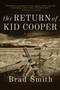 The Return of Kid Cooper (A Novel) by Brad Smith, 9781628728712
