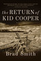 The Return of Kid Cooper (A Novel) by Brad Smith, 9781628728712