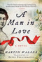 A Man in Love (A Novel) by Martin Walser, David Dollenmayer, 9781628728736