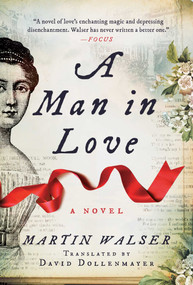 A Man in Love (A Novel) by Martin Walser, David Dollenmayer, 9781628728736