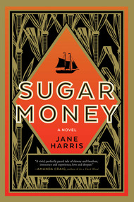 Sugar Money (A Novel) by Jane Harris, 9781628728897