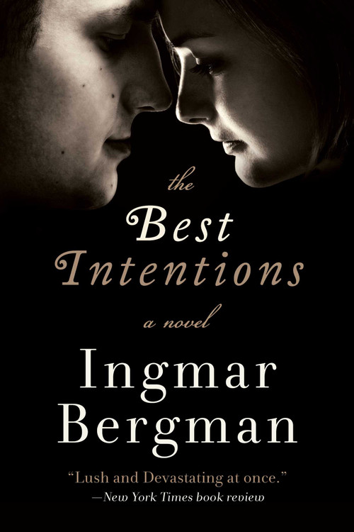 The Best Intentions (A Novel) by Ingmar Bergman, 9781628729047