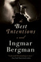 The Best Intentions (A Novel) by Ingmar Bergman, 9781628729047