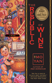 The Republic of Wine (A Novel) - 9781628729436 by Mo Yan, Howard Goldblatt, 9781628729436