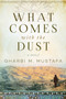 What Comes with the Dust (A Novel) by Gharbi M. Mustafa, 9781628729474