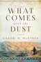 What Comes with the Dust (A Novel) by Gharbi M. Mustafa, 9781628729474