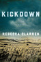 Kickdown (A Novel) by Rebecca Clarren, 9781628729672