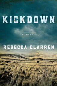 Kickdown (A Novel) by Rebecca Clarren, 9781628729672