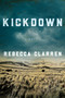 Kickdown (A Novel) by Rebecca Clarren, 9781628729672