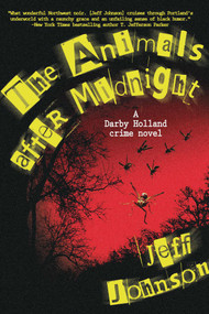 The Animals After Midnight (A Darby Holland Crime Novel) by Jeff Johnson, 9781628729757