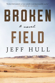 Broken Field (A Novel) by Jeff Hull, 9781628729788