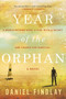 Year of the Orphan (A Novel) by Daniel Findlay, 9781628729924