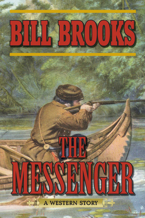 The Messenger (A Western Story) by Bill Brooks, 9781628736281