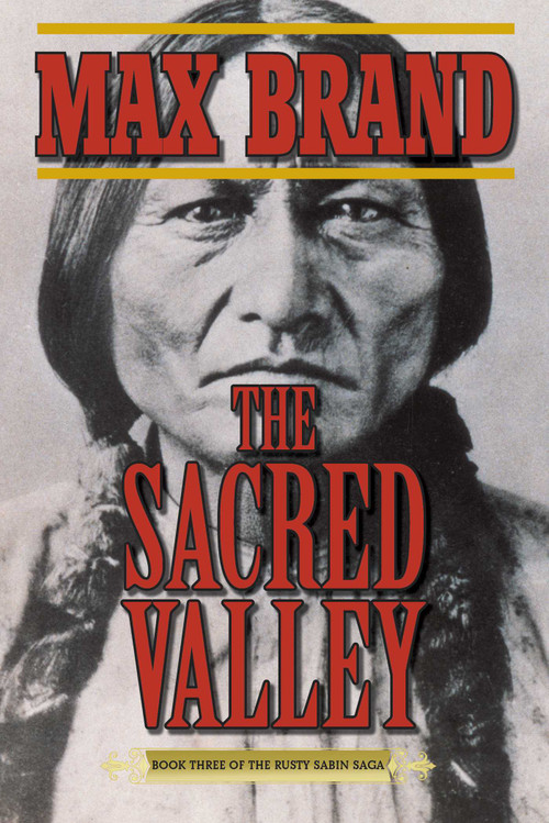 The Sacred Valley (Book Three of the Rusty Sabin Saga) by Max Brand, 9781628736328
