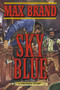 Sky Blue (A Western Story) by Max Brand, 9781628736335