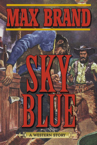 Sky Blue (A Western Story) by Max Brand, 9781628736335