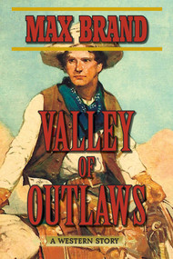 Valley of Outlaws (A Western Story) by Max Brand, 9781628736380