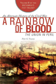 A Rainbow of Blood (The Union in Peril) by Peter G. Tsouras, 9781628736977